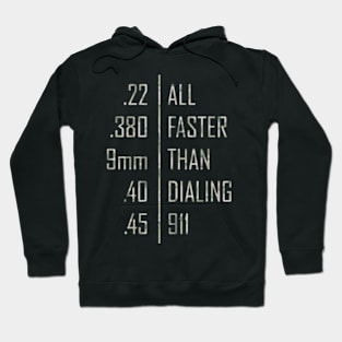 Pro Gun All Gun Calibers Are Faster Than Dialing 911 Hoodie